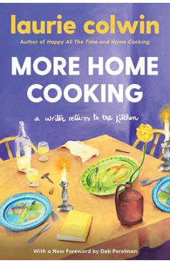 More Home Cooking: A Writer Returns to the Kitchen