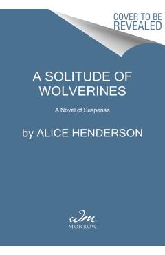 A Solitude of Wolverines: A Novel of Suspense - Alice Henderson