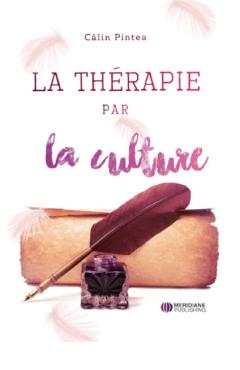 Terapia prin cultura. La Therapie par la culture - Calin Pintea