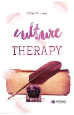Terapia prin cultura. Culture Therapy - Calin Pintea - MERIDIANE PUBLISHING