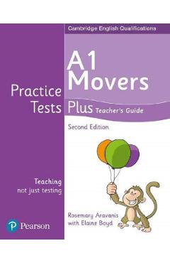 Cambridge English Qualifications Practice Tests Plus – A1 Movers Teacher’s Guide – Kathryn Alevizos, Elaine Boyd Alevizos imagine 2022