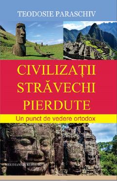 Civilizatii stravechi pierdute - teodosie paraschiv