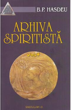 Arhiva spiritista. Vol.4 - B.P. Hasdeu