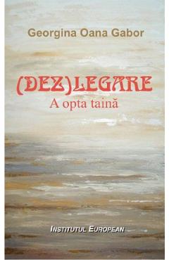 (Dez)legare. A opta taina - Georgina Oana Gabor