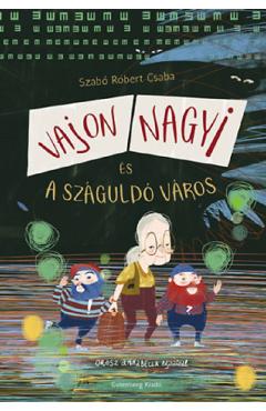 Vajon Nagyi es a szaguldo varos – Szabo Robert Csaba Beletristica