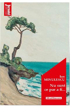 Nu sunt ce par a fi... - Ion Minulescu - HOFFMAN
