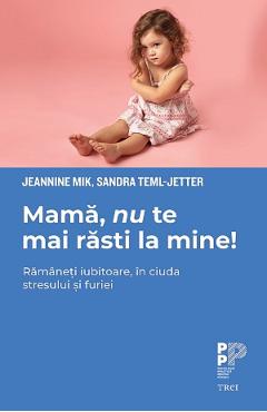 Mama, nu te mai rasti la mine! – Jeannine Mik, Sandra Teml-Jetter copilului