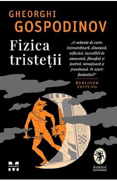 Fizica tristetii - Gheorghi Gospodinov - PANDORA