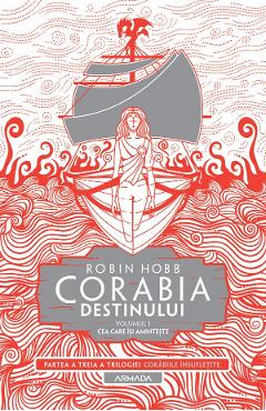 Corabia destinului. Seria Corabiile insufletite. Partea 3. Vol.1 - Robin Hobb