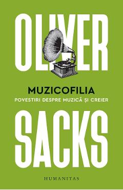 Muzicofilia. Povestiri despre muzica si creier - Oliver Sacks