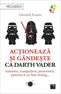 Actioneaza si gandeste ca Darth Vader – Gwendal Fossois De La Libris.ro Carti Dezvoltare Personala 2023-10-02