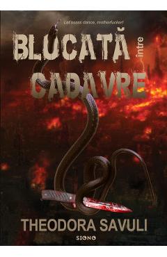 Blocata intre cadavre - Theodora Savuli - SIONO