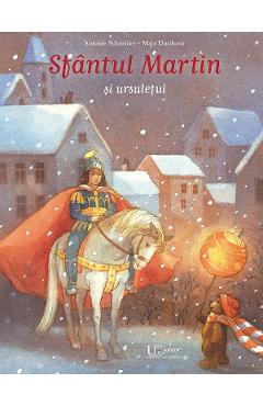 Sfantul Martin si ursuletul - Antonie Schneider, Maja Dusikova