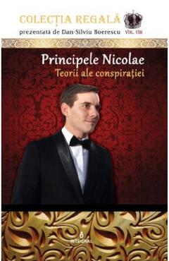 Colectia Regala Vol.8: Principele Nicolae – Dan-Silviu Boerescu Boerescu