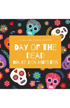 Day of the Dead - D&#65533;a de Los Muertos: Day of the Dead: A Bilingual Book for Kids in English and Spanish - Marisa Boan