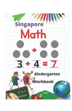 Singapore Math Kindergarten Workbook: Kindergarten and 1st Grade Activity Book Age 5-7 + Worksheets (Addition, Subtraction, Geometry and more...) - Kindergarten Math Practice