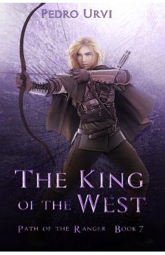 The King of the West: (Path of the Ranger Book 7) - Pedro Urvi