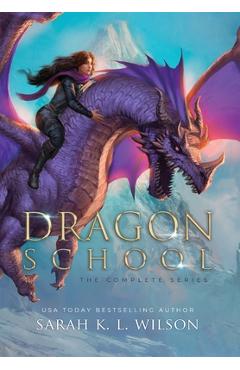 Dragon School: The Complete Series - Sarah Wilson