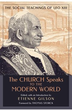 The Church Speaks to the Modern World: The Social Teachings of Leo XIII - Etienne Gilson