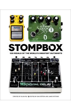 Stompbox: 100 Pedals of the World's Greatest Guitarists
