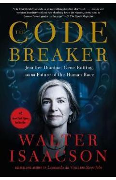 The Code Breaker: Jennifer Doudna, Gene Editing, and the Future of the Human Race - Walter Isaacson