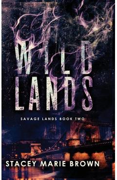 Wild Lands - Stacey Marie Brown