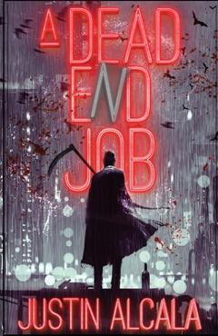 A Dead-End Job - Justin Alcala