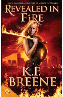 Revealed in Fire - K. F. Breene