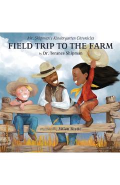 Mr. shipman's kindergarten chronicles field trip to the farm - terance shipman