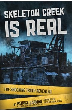 Skeleton Creek is Real: The Shocking Truth Revealed - Patrick Carman