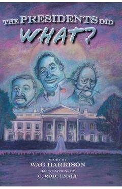 The Presidents Did What? - Wag Harrison