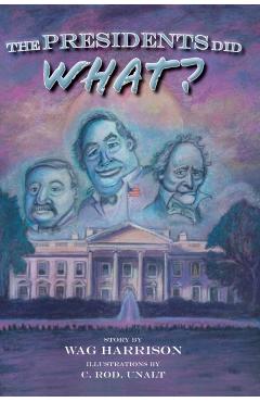 The Presidents Did What? - Wag Harrison