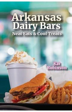 Arkansas Dairy Bars: Neat Eats and Cool Treats