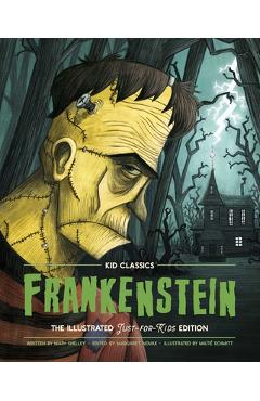 Frankenstein - Kid Classics, 1: The Classic Edition Reimagined Just-For-Kids! (Illustrated & Abridged for Grades 4 - 7) (Kid Classic #1)