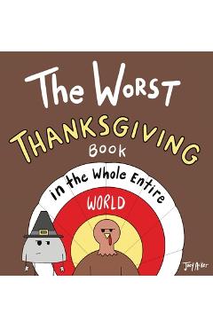 The Worst Thanksgiving Book in the Whole Entire World - Joey Acker