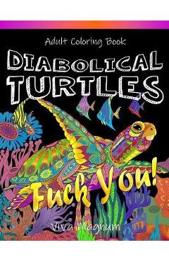 Diabolical Turtles: Swear Word Adult Coloring Book for Stress Relief and Relaxation - Viva Magnum