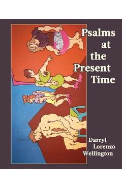 Psalms at the Present Time - Darryl Lorenzo Wellington