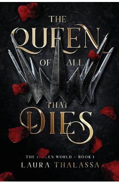 The Queen of All That Dies (The Fallen World Book 1) - Laura Thalassa