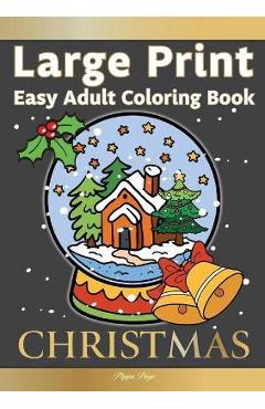 Large Print Easy Adult Coloring Book CHRISTMAS: Simple, Relaxing Festive Scenes. The Perfect Winter Coloring Companion For Seniors, Beginners & Anyone - Pippa Page