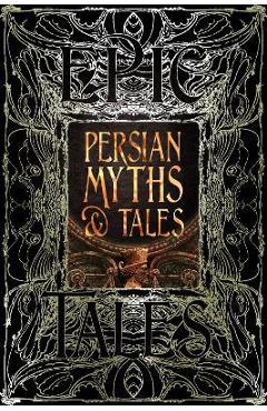 Persian Myths & Tales: Epic Tales - Christine Ruymbeke