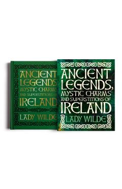 Ancient Legends, Mystic Charms and Superstitions of Ireland: Deluxe Slipcase Edition - Stephen Reid