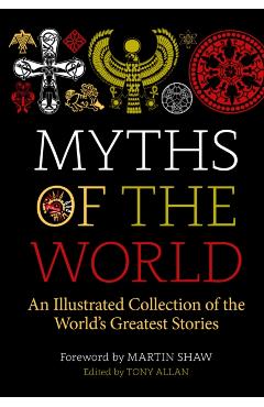 Myths of the World: An Illustrated Treasury of the World's Greatest Stories - Tony Allan