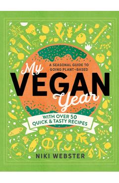 My Vegan Year: The Young Person\'s Seasonal Guide to Going Plant-Based - Niki Webster