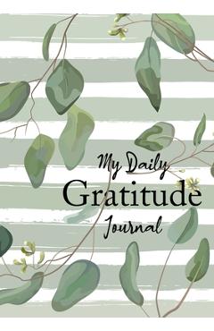 My Daily Gratitude Journal: (Eucalyptus Leaves) A 52-Week Guide to Becoming Grateful - Blank Classic