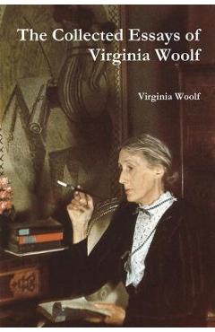 The Collected Essays of Virginia Woolf - Virginia Woolf