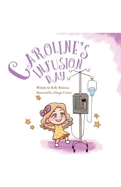 Caroline's Infusion Day - Kelly Brennan