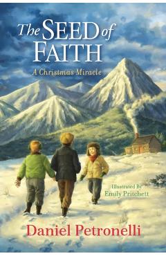 The Seed of Faith: A Christmas Miracle - Daniel Petronelli