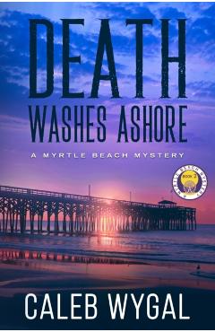 Death Washes Ashore - Caleb Wygal