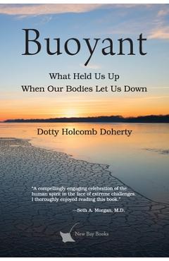 Buoyant: What Held Us Up When Our Bodies Let Us Down - Dotty Holcomb Doherty