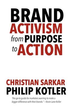 Brand Activism: From Purpose to Action - Philip Kotler